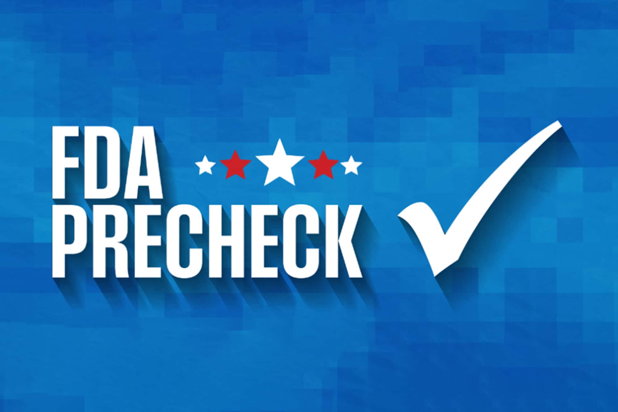 FDA Launches PreCheck Pilot Program for Pharmaceuticals